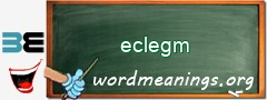 WordMeaning blackboard for eclegm